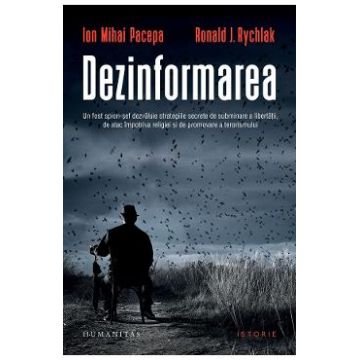 Dezinformarea - Ion Mihai Pacepa, Ronald J. Rychlak
