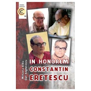 In honorem Constantin Eretescu - Mihaela Albu, Dan Anghelescu