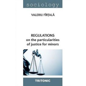Regulations on the particularities of justice for minors - Valeriu Firtala