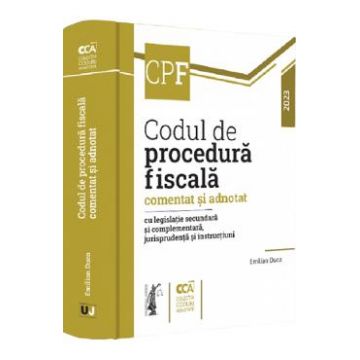 Codul de procedura fiscala comentat si adnotat 2023 - Emilian Duca
