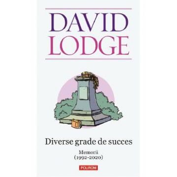 Diverse grade de succes. Memorii (1992-2020) - David Lodge