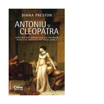 Antoniu si Cleopatra. Adevarul din spatele celei mai frumoase povesti de dragoste din lumea antica