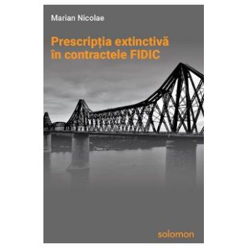 Prescriptia extinctiva in contractele FIDIC - Marian Nicolae