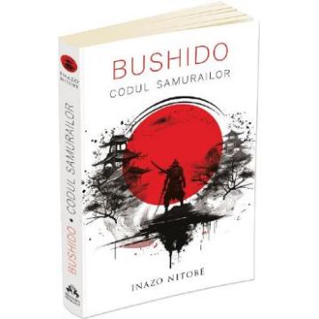 Bushido. Codul samurailor - Inazo Nitobe