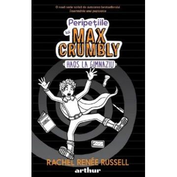Peripetiile lui Max Crumbly Vol.2: Haos la gimnaziu - Rachel Renee Russell