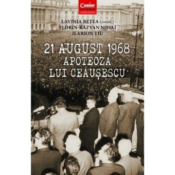 21 august 1968 Apoteoza lui Ceausescu