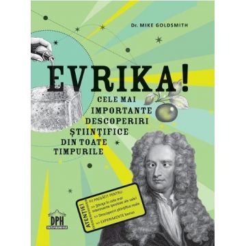 Evrika! Cele mai importante descoperiri stiintifice din toate timpurile