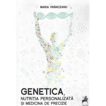 Genetica, nutritia personalizata si medicina de precizie