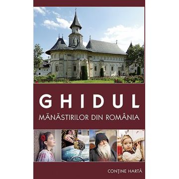 Ghidul manastirilor din Romania