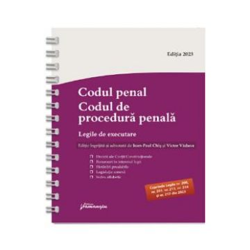 Codul penal si Codul de procedura penala Act. 15 iulie 2023 Ed. Spiralata