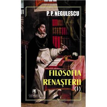 Filosofia Renasterii Vol.1 - P. P. Negulescu
