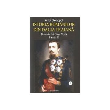 Istoria romanilor in Dacia Traiana volumul VIII