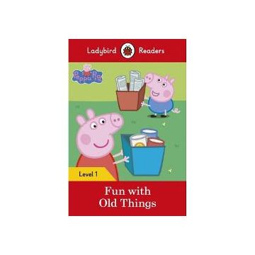 Ladybird Readers: Level 1 Peppa Pig: Fun vith Old Things