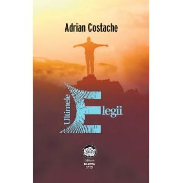 Ultimele elegii - Adrian Costache