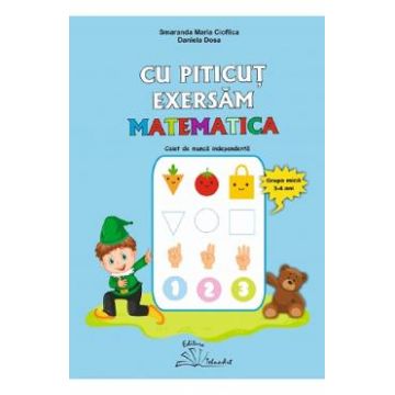 Cu Piticut exersam matematica 3-4 ani - Smaranda Maria Cioflica, Daniela Dosa