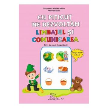 Cu Piticut ne dezvoltam limbajul si comunicarea 3-4 ani - Smaranda Maria Cioflica, Daniela Dosa
