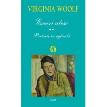 Eseuri alese. Portrete in oglinda - Virginia Woolf