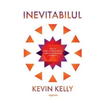 Inevitabilul - Kevin Kelly