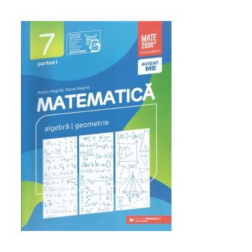 Matematica. Algebra, geometrie. Clasa a VII-a. Consolidare. Partea I (Editia a XII-a, revizuita, anul scolar 2023-2024)