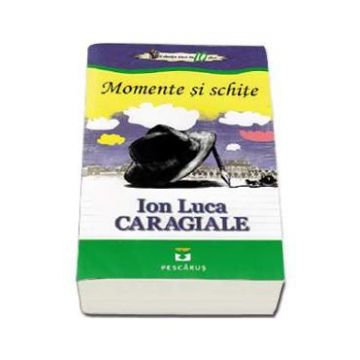 Momente Si Schite - Ion Luca Caragiale
