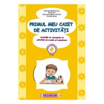 Primul meu caiet de activitati 2-3 ani - Gabriela Berbeceanu, Elena Ilie, Smaranda Maria Cioflica, Daniela Dosa