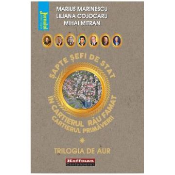 Sapte sefi de stat in cartierul rau famat Vol.1 - Marius Marinescu, Liliana Cojocaru, Mihai Mitran