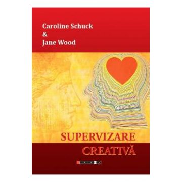 Supervizare creativa - Caroline Schuck, Jane Wood