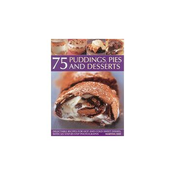 75 Puddings, Pies and Desserts