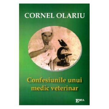 Confesiunile unui medic veterinar - Cornel Olariu