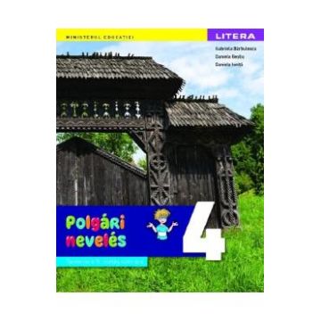Educatie civica - Clasa 4 - Manual in limba maghiara - Gabriela Barbulescu, Daniela Besliu, Daniela Ionita
