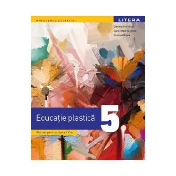 Educatie plastica - Clasa 5 - Manual - Daniela Stoicescu, Oana-Mari Solomon, Cristina Rizea