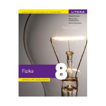 Fizica - Clasa 8 - Manual in limba maghiara - Mihaela Garabet, Gabriela Alexandru, Raluca-Ioana Constantineanu