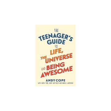 Teenager's Guide to Life, the Universe and Being Awesome