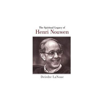 The Spiritual Legacy of Henri Nouwen