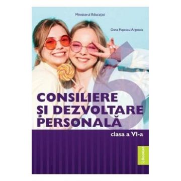 Consiliere si dezvoltare personala - Clasa 6 - Manual - Oana Popescu-Argetoia