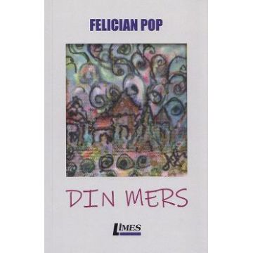 Din mers - Felician Pop