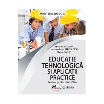Educatie tehnologica si aplicatii practice - Clasa 6 - Manual - Marinela Mocanu, Loredana-Irena Sandulescu, Magda Dache