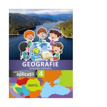 Geografie - caiet de aplicatii pentru clasa a IV-a (editia noua 2023)