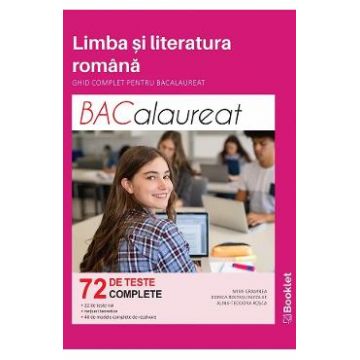 Limba si literatura romana. Ghid complet pentru BAC - Mimi Gramnea, Dorica Boltasu Nicolae, Alina-Teodora Rosca
