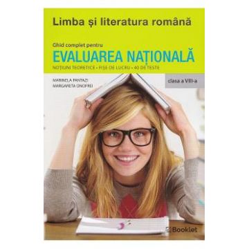 Limba si literatura romana. Ghid complet pentru Evaluarea Nationala - Clasa 8 - Marinela Pantazi, Margareta Onofrei
