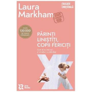 Parinti linistiti, copii fericiti - Laura Markham