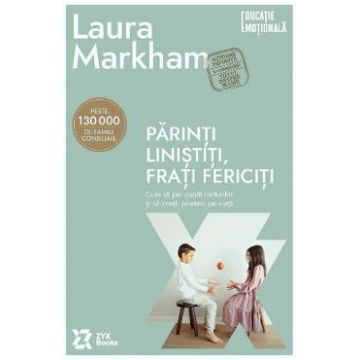 Parinti linistiti, frati fericiti - Laura Markham