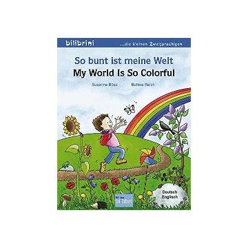 So Bunt ist meine Welt Kinderbuch deutsch-english