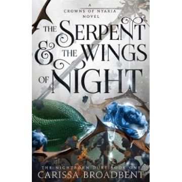The Serpent and The Wings of Night. Crowns of Nyaxia #1 - Carissa Broadbent