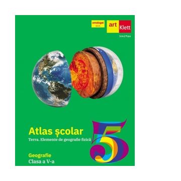 Atlas scolar - Terra. Elemente de geografie fizica. Geografie. Clasa a V-a