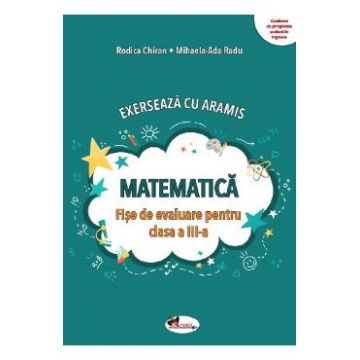 exerseaza cu aramis. matematica cls.3 ed.2023 - rodica chiran
