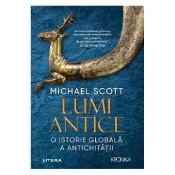 lumi antice. o istorie globala a antichitatii - michael scott