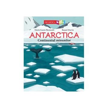 Antarctica. Continentul minunilor
