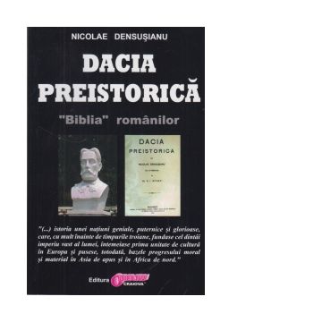 Dacia preistorica. &quot;Biblia&quot; romanilor - Volumul I