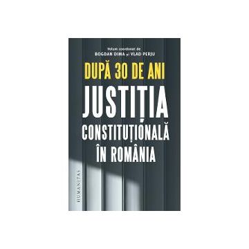 Dupa 30 de ani.Justitia constitutionala in Romania